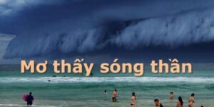 mơ thấy sóng thần