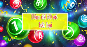 cách đánh dàn đề 50 số bất bại miễn phí